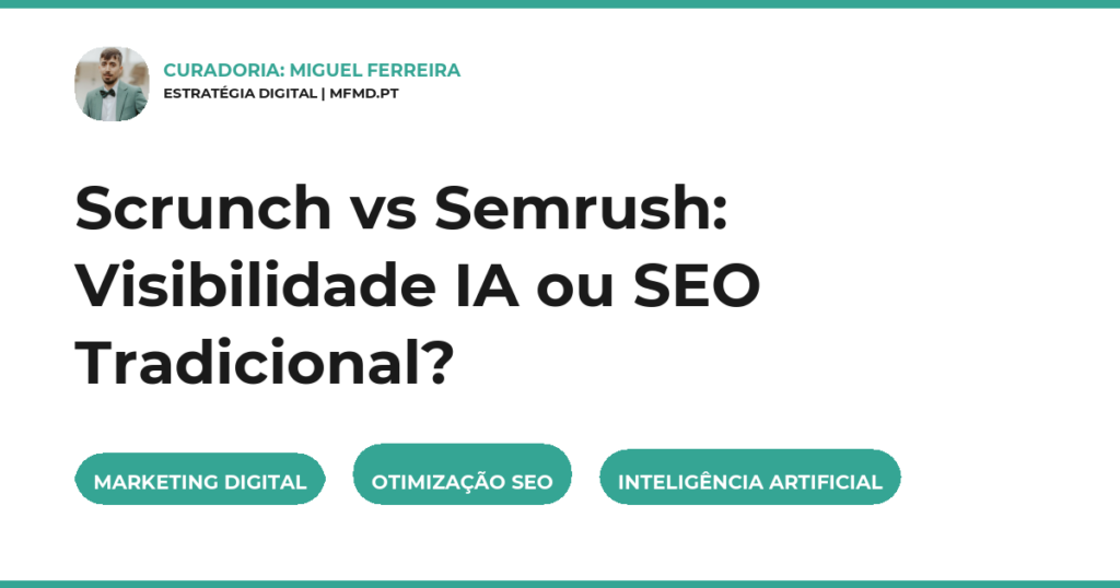 Scrunch vs Semrush: Visibilidade IA ou SEO Tradicional?