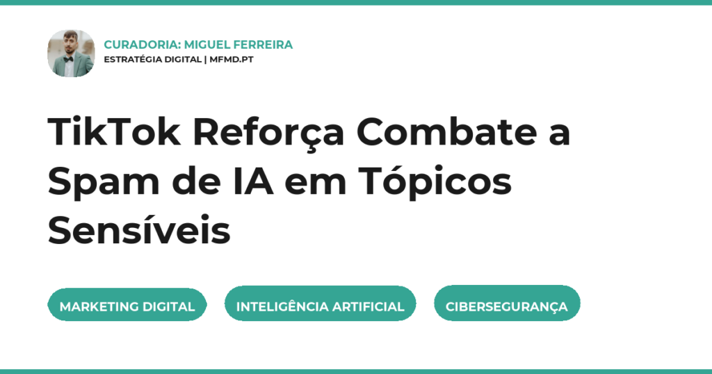 TikTok Reforça Combate a Spam de IA em Tópicos Sensíveis