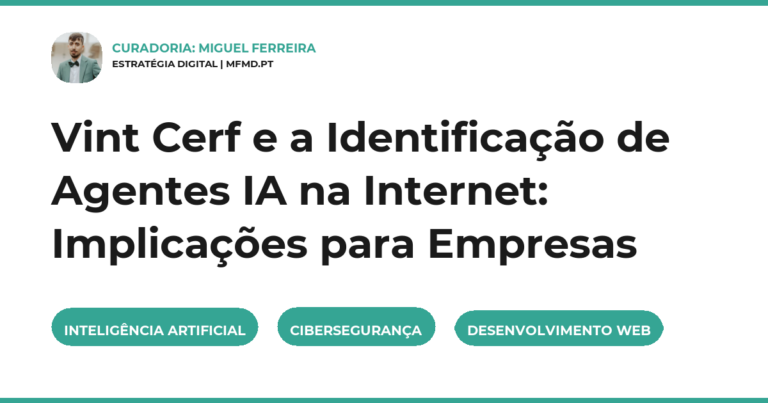 Vint Cerf e a Identificação de Agentes IA na Internet: Implicações para Empresas