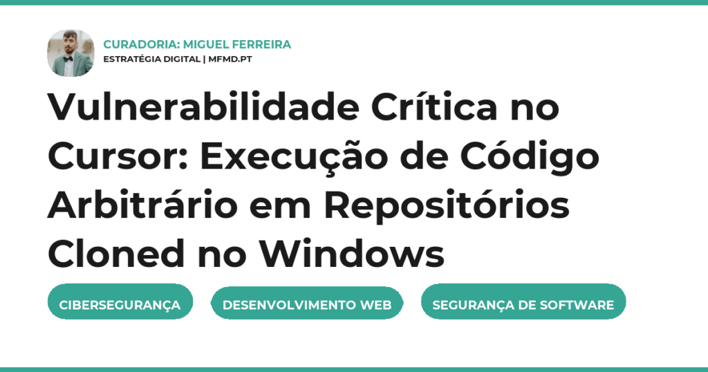 Vulnerabilidade Crítica no Cursor: Execução de Código Arbitrário em Repositórios Cloned no Windows