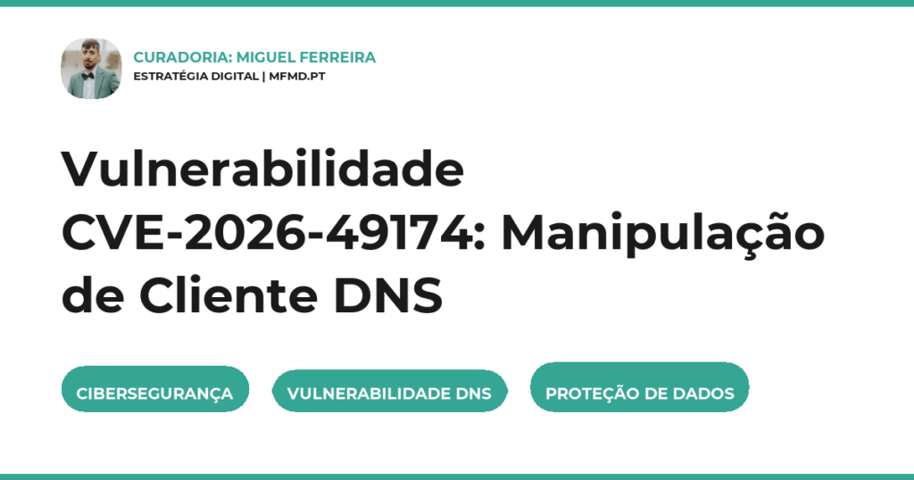Vulnerabilidade CVE-2026-49174: Manipulação de Cliente DNS