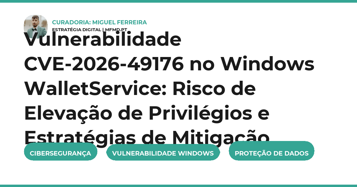 Vulnerabilidade CVE-2026-49176 no Windows WalletService: Risco de Elevação de Privilégios e Estratégias de Mitigação