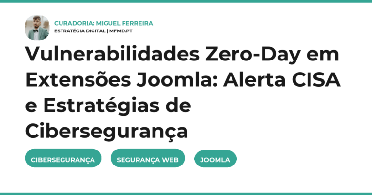 Vulnerabilidades Zero-Day em Extensões Joomla: Alerta CISA e Estratégias de Cibersegurança