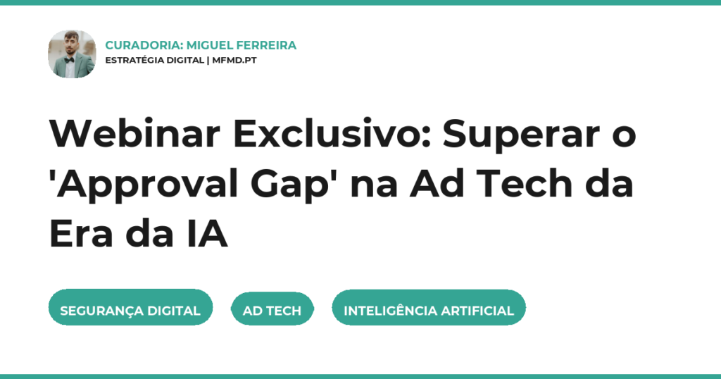 Webinar Exclusivo: Superar o ‘Approval Gap’ na Ad Tech da Era da IA