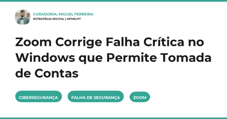 Zoom Corrige Falha Crítica no Windows que Permite Tomada de Contas